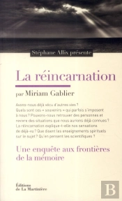 La Reincarnation. Une Enquete Aux Frontieres De La Memoire
