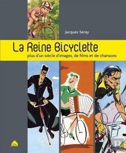 Bertrand.pt - La Reine Bicyclette ; Plus D'Un Siècle D'Images, De Film, De Chansons