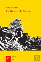 La Reine De Saba : Des Traditions Au Mythe Littéraire