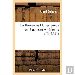 Bertrand.pt - La Reine Des Halles, Piece En 3 Actes Et 4 Tableaux