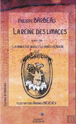 Bertrand.pt - La Reine Des Limaces. (Suivi De) La Princesse Quoi Et Le Prince Kemoche.