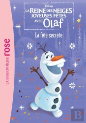 La Reine Des Neiges - Joyeuses Fêtes Avec Olaf Tome 2 : La Fête Secrète