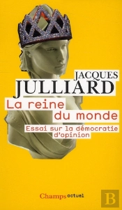 La Reine Du Monde ; Essai Sur La Démocratie D'Opinion
