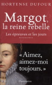 La Reine Margot ; La Reine Rebelle