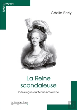 Bertrand.pt - La Reine Scandaleuse ; Idées Reçues Sur Marie-Antoinette