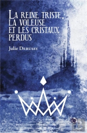 La Reine Triste, La Voleuse Et Les Cristaux Perdus