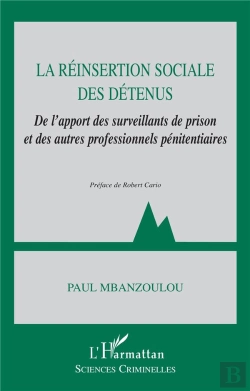 Bertrand.pt - La Réinsertion Sociale Des Détenus ; De L'Apport Des Surveillants De Prison Et Des Autres Professionnels Pénitentiaires
