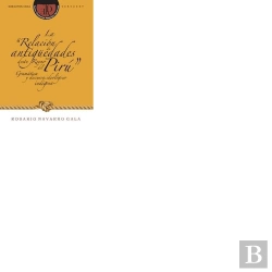 Bertrand.pt - La Relacion De Antiguedades Deste Reyno Del Piru. Gramatica Y Dis