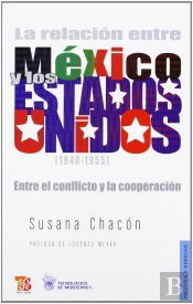 La Relacion Entre Mexico Y Los Estados Unidos (1940-1955) 