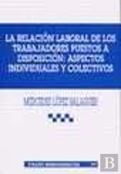 La Relación Laboral De Los Trabajadores Puestos A Disposición: Aspectos Individuales Y Colectivos