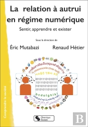 La Relation À Autrui En Régime Numérique : Sentir, Apprendre Et Exister