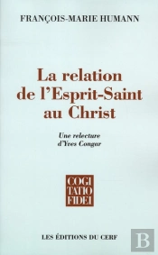 La Relation De L'Esprit-Saint Au Christ ; Une Relecture D'Yves Congar