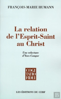 Bertrand.pt - La Relation De L'Esprit-Saint Au Christ ; Une Relecture D'Yves Congar