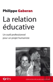 La Relation Éducative : Un Outil Professionnel Pour Un Projet Humaniste
