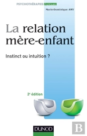 La Relation Mère-Enfant ; Instinct Ou Intuition (2e Édition)