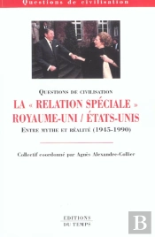 La Relation Speciale Royaume-Uni Et Les Etats-Unis ; De 1945 A 1990