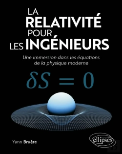 Bertrand.pt - La Relativité Pour Les Ingénieurs : Une Immersion Dans Les Équations De La Physique Moderne