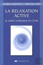 La Relaxation Active ; Le Corps, Expression De L'Être