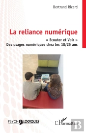 La Reliance Numérique : « Ecouter Et Voir » Des Usages Numériques Chez Les 18/25 Ans