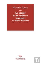 La Religion Aujourd'Hui, Ou Le Soupir De La Creature Accablee