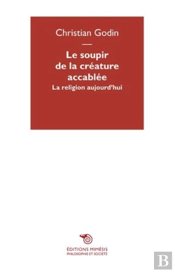 Bertrand.pt - La Religion Aujourd'Hui, Ou Le Soupir De La Creature Accablee
