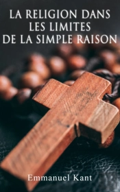 La Religion Dans Les Limites De La Simple Raison