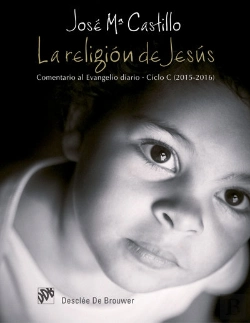 Bertrand.pt - La Religión De Jesús. Comentario Al Evangelio Diario. Ciclo C (2015-2016)
