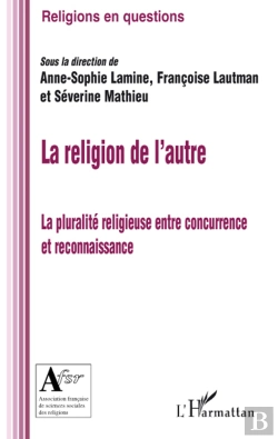 Bertrand.pt - La Religion De L'Autre ; La Pluralité Religieuse Entre Concurrence Et Reconnaissance