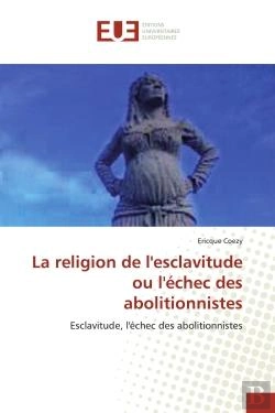 Bertrand.pt - La Religion De L'Esclavitude Ou L'Echec Des Abolitionnistes - Esclavitude, L'Echec Des Abolitionnist