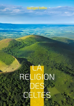 Bertrand.pt - La Religion Des Celtes : Une Exploration Fascinante Du Druidisme Et De La Mythologie Celtique Antique