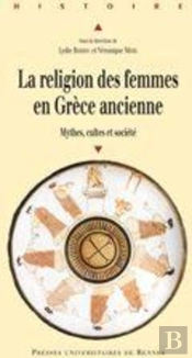 La Religion Des Femmes En Grèce Ancienne ; Mythes, Cultes Et Société