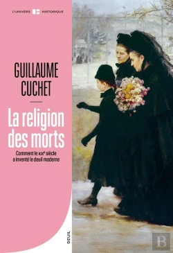 Bertrand.pt - La Religion Des Morts : Comment Le Xixe Siècle A Inventé Le Deuil Moderne