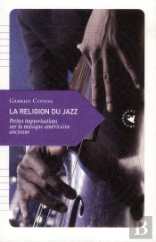 La Religion Du Jazz ; Petite Improvisation Sur La Musique Américaine Des Origines