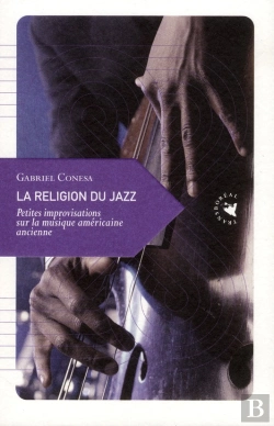 Bertrand.pt - La Religion Du Jazz ; Petite Improvisation Sur La Musique Américaine Des Origines