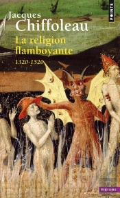 La Religion Flamboyante ; France (1320-1520)