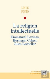 La Religion Intellectuelle ; Emmanuel Levinas, Hermann Cohen, Jules Lachelier