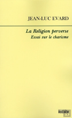 Bertrand.pt - La Religion Perverse ; Essai Sur Le Charisme