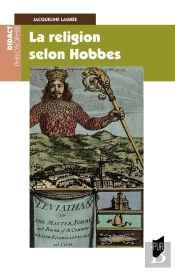 La Religion Selon Hobbes : Lecture Du Léviathan Iii Et Iv Et Du De Cive Iii