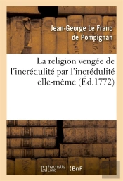 La Religion Vengee De L'Incredulite Par L'Incredulite Elle-Meme