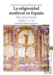 La Religiosidad Medieval En España. Alta Edad Media (Siglos Vii-X)