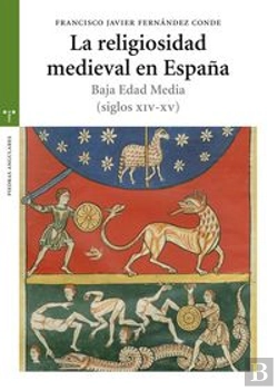 Bertrand.pt - La Religiosidad Medieval En España. Baja Edad Media (Siglos Xiv-Xv)