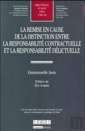 La Remise En Cause De La Distinction Entre La Responsabilité Contractuelle Et La Responsabilité Délictuelle