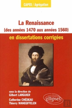 Bertrand.pt - La Renaissance Des Années 1470 Aux Années 1560 En Dissertations Corrigées