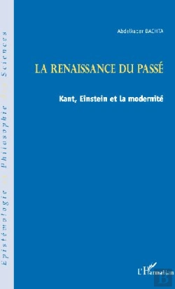 Bertrand.pt - La Renaissance Du Passé ; Kant, Einstein Et La Modernité