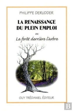Bertrand.pt - La Renaissance Du Plein Emploi Ou La Foret Derriere L'Arbre