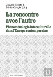 La Rencontre Avec L'Autre : Phénoménologie Interculturelle Dans L'Europe Contemporaine