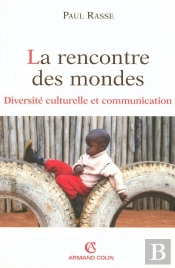La Rencontre Des Mondes ; Diversité Culturelle Et Communication