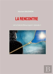 La Rencontre - Serie Gabriel Beauregard - Episode 1