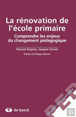 Bertrand.pt - La Renovation De L'Ecole Primaire ; Comprendre Les Enjeux Du Changement Pedagogique