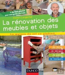Bertrand.pt - La Rénovation Des Meubles Et Objets ; Je Récup', Je Décape, Je Patine, Je Restaure